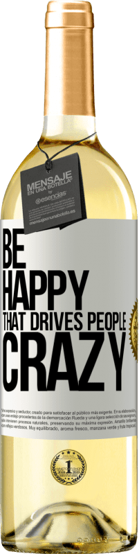 29,95 € Free Shipping | White Wine WHITE Edition Be happy. That drives people crazy White Label. Customizable label Young wine Harvest 2024 Verdejo