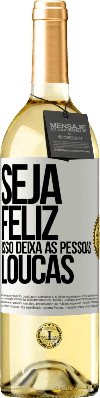 29,95 € Envio grátis | Vinho branco Edição WHITE Seja feliz. Isso deixa as pessoas loucas Etiqueta Branca. Etiqueta personalizável Vinho jovem Colheita 2024 Verdejo