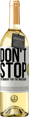 29,95 € Free Shipping | White Wine WHITE Edition Don't stop the moment for the indecisions White Label. Customizable label Young wine Harvest 2025 Verdejo