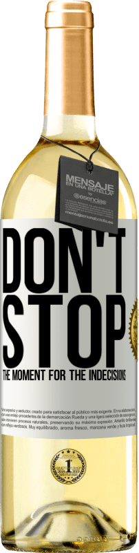 29,95 € Free Shipping | White Wine WHITE Edition Don't stop the moment for the indecisions White Label. Customizable label Young wine Harvest 2024 Verdejo