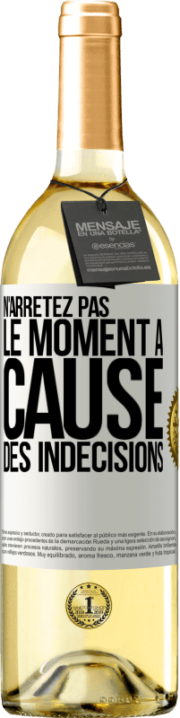 29,95 € Envoi gratuit | Vin blanc Édition WHITE N'arrêtez pas le moment à cause des indécisions Étiquette Blanche. Étiquette personnalisable Vin jeune Récolte 2024 Verdejo