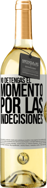 29,95 € Envío gratis | Vino Blanco Edición WHITE No detengas el momento por las indecisiones Etiqueta Blanca. Etiqueta personalizable Vino joven Cosecha 2024 Verdejo