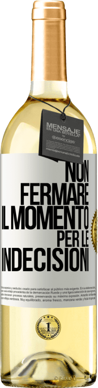29,95 € Spedizione Gratuita | Vino bianco Edizione WHITE Non fermare il momento per le indecisioni Etichetta Bianca. Etichetta personalizzabile Vino giovane Raccogliere 2025 Verdejo