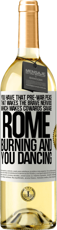 29,95 € Free Shipping | White Wine WHITE Edition You have that pre-war peace that makes the brave nervous, which makes cowards savage. Rome burning and you dancing White Label. Customizable label Young wine Harvest 2024 Verdejo