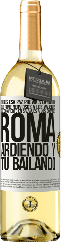 29,95 € Envío gratis | Vino Blanco Edición WHITE Tienes esa paz previa a la guerra que pone nerviosos a los valientes, que convierte en salvajes a los cobardes. Roma Etiqueta Blanca. Etiqueta personalizable Vino joven Cosecha 2024 Verdejo