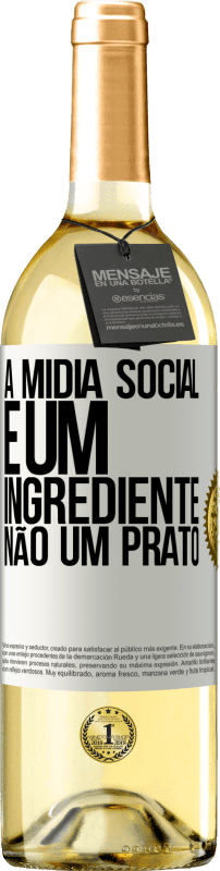 29,95 € Envio grátis | Vinho branco Edição WHITE A mídia social é um ingrediente, não um prato Etiqueta Branca. Etiqueta personalizável Vinho jovem Colheita 2023 Verdejo