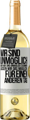 29,95 € Kostenloser Versand | Weißwein WHITE Ausgabe Wir sind unmöglich, aber wir sind unmöglich zusammen. Lassen wir das Mögliche für einen anderen Tag Weißes Etikett. Anpassbares Etikett Junger Wein Ernte 2024 Verdejo