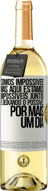 29,95 € Envio grátis | Vinho branco Edição WHITE Somos impossíveis, mas aqui estamos, impossíveis juntos e deixando o possível por mais um dia Etiqueta Branca. Etiqueta personalizável Vinho jovem Colheita 2024 Verdejo