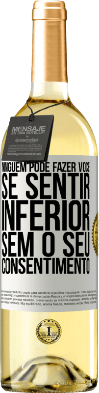 29,95 € Envio grátis | Vinho branco Edição WHITE Ninguém pode fazer você se sentir inferior sem o seu consentimento Etiqueta Branca. Etiqueta personalizável Vinho jovem Colheita 2024 Verdejo