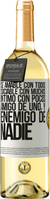 29,95 € Envío gratis | Vino Blanco Edición WHITE Sé amable con todos, sociable con muchos, íntimo con pocos, amigo de uno, y enemigo de nadie Etiqueta Blanca. Etiqueta personalizable Vino joven Cosecha 2025 Verdejo