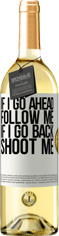 29,95 € Free Shipping | White Wine WHITE Edition If I go ahead follow me, if I go back, shoot me White Label. Customizable label Young wine Harvest 2024 Verdejo
