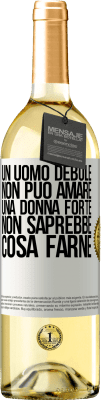 29,95 € Spedizione Gratuita | Vino bianco Edizione WHITE Un uomo debole non può amare una donna forte, non saprebbe cosa farne Etichetta Bianca. Etichetta personalizzabile Vino giovane Raccogliere 2024 Verdejo