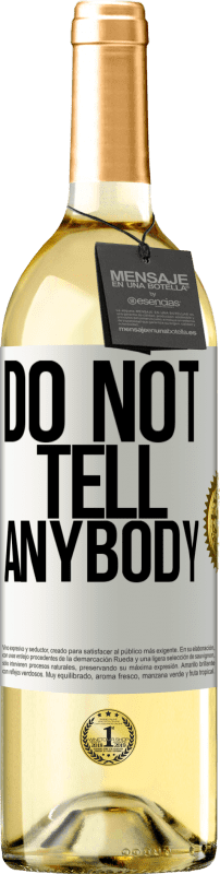 29,95 € Бесплатная доставка | Белое вино Издание WHITE Do not tell anybody Белая этикетка. Настраиваемая этикетка Молодое вино Урожай 2024 Verdejo