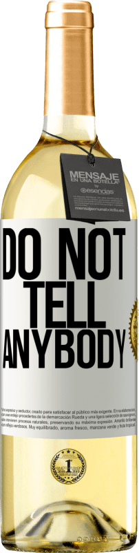 29,95 € Бесплатная доставка | Белое вино Издание WHITE Do not tell anybody Белая этикетка. Настраиваемая этикетка Молодое вино Урожай 2025 Verdejo