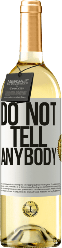 29,95 € Kostenloser Versand | Weißwein WHITE Ausgabe Do not tell anybody Weißes Etikett. Anpassbares Etikett Junger Wein Ernte 2023 Verdejo