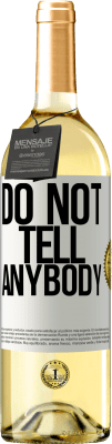 29,95 € Spedizione Gratuita | Vino bianco Edizione WHITE Do not tell anybody Etichetta Bianca. Etichetta personalizzabile Vino giovane Raccogliere 2024 Verdejo