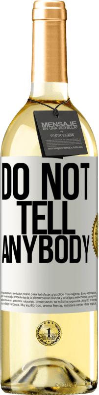 29,95 € Envio grátis | Vinho branco Edição WHITE Do not tell anybody Etiqueta Branca. Etiqueta personalizável Vinho jovem Colheita 2023 Verdejo