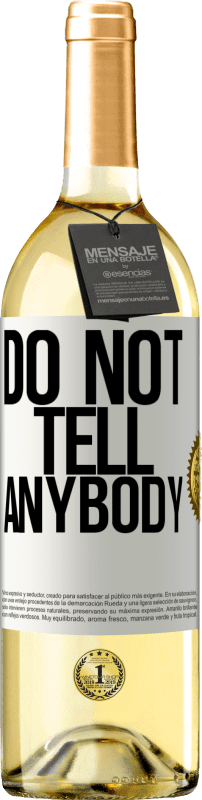 29,95 € Envio grátis | Vinho branco Edição WHITE Do not tell anybody Etiqueta Branca. Etiqueta personalizável Vinho jovem Colheita 2024 Verdejo