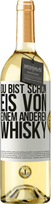 29,95 € Kostenloser Versand | Weißwein WHITE Ausgabe Du bist schon Eis von einem anderen Whisky Weißes Etikett. Anpassbares Etikett Junger Wein Ernte 2023 Verdejo