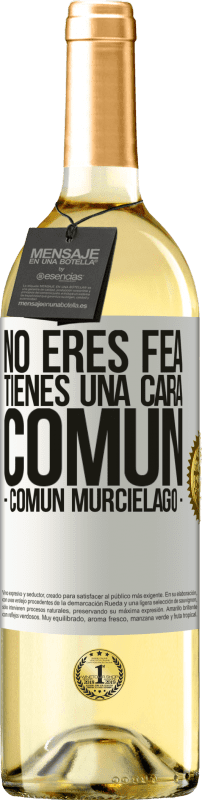 29,95 € Envío gratis | Vino Blanco Edición WHITE No eres fea, tienes una cara común (común murciélago) Etiqueta Blanca. Etiqueta personalizable Vino joven Cosecha 2025 Verdejo