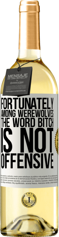 29,95 € Free Shipping | White Wine WHITE Edition Fortunately among werewolves, the word bitch is not offensive White Label. Customizable label Young wine Harvest 2023 Verdejo
