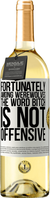 29,95 € Free Shipping | White Wine WHITE Edition Fortunately among werewolves, the word bitch is not offensive White Label. Customizable label Young wine Harvest 2024 Verdejo