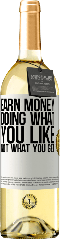 29,95 € Free Shipping | White Wine WHITE Edition Earn money doing what you like, not what you get White Label. Customizable label Young wine Harvest 2024 Verdejo