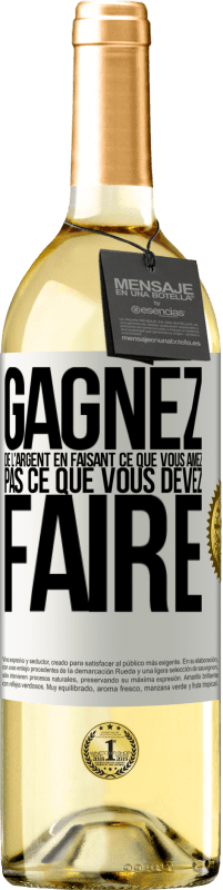 29,95 € Envoi gratuit | Vin blanc Édition WHITE Gagnez de l'argent en faisant ce que vous aimez pas ce que vous devez faire Étiquette Blanche. Étiquette personnalisable Vin jeune Récolte 2024 Verdejo