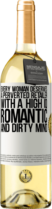 29,95 € Free Shipping | White Wine WHITE Edition Every woman deserves a perverted retailer with a high IQ, romantic and dirty mind White Label. Customizable label Young wine Harvest 2024 Verdejo