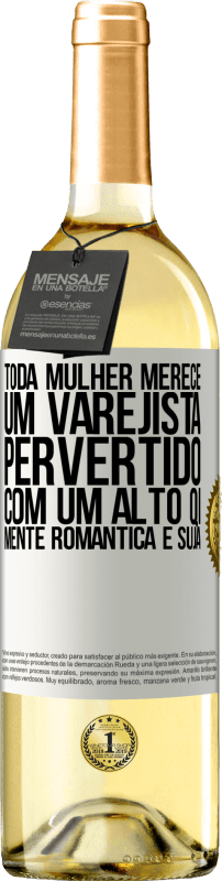 29,95 € Envio grátis | Vinho branco Edição WHITE Toda mulher merece um varejista pervertido com um alto QI, mente romântica e suja Etiqueta Branca. Etiqueta personalizável Vinho jovem Colheita 2024 Verdejo