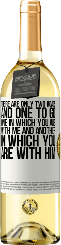 29,95 € Free Shipping | White Wine WHITE Edition There are only two roads, and one to go, one in which you are with me and another in which you are with him White Label. Customizable label Young wine Harvest 2023 Verdejo