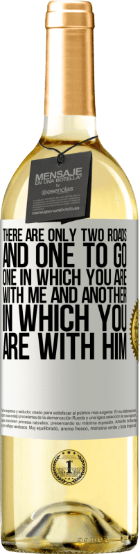 29,95 € Free Shipping | White Wine WHITE Edition There are only two roads, and one to go, one in which you are with me and another in which you are with him White Label. Customizable label Young wine Harvest 2024 Verdejo