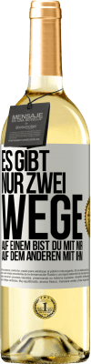 29,95 € Kostenloser Versand | Weißwein WHITE Ausgabe Es gibt nur zwei Wege, auf einem bist du mit mir, auf dem anderen mit ihm Weißes Etikett. Anpassbares Etikett Junger Wein Ernte 2023 Verdejo