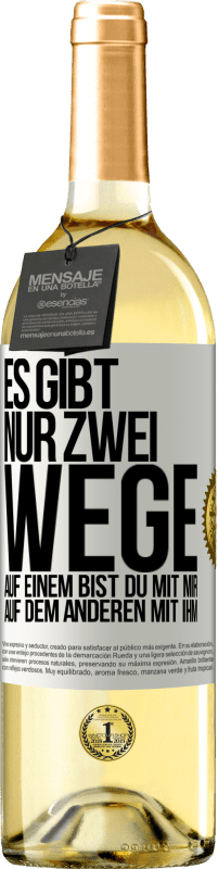 29,95 € Kostenloser Versand | Weißwein WHITE Ausgabe Es gibt nur zwei Wege, auf einem bist du mit mir, auf dem anderen mit ihm Weißes Etikett. Anpassbares Etikett Junger Wein Ernte 2024 Verdejo