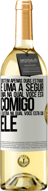 29,95 € Envio grátis | Vinho branco Edição WHITE Existem apenas duas estradas, e uma a seguir, uma na qual você está comigo e outra na qual você está com ele Etiqueta Branca. Etiqueta personalizável Vinho jovem Colheita 2024 Verdejo