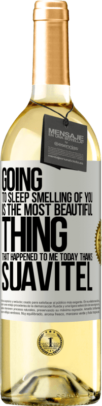 29,95 € Free Shipping | White Wine WHITE Edition Going to sleep smelling of you is the most beautiful thing that happened to me today. Thanks Suavitel White Label. Customizable label Young wine Harvest 2023 Verdejo