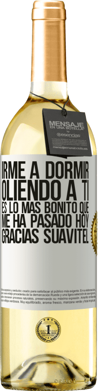 29,95 € Envío gratis | Vino Blanco Edición WHITE Irme a dormir oliendo a ti es lo más bonito que me ha pasado hoy. Gracias Suavitel Etiqueta Blanca. Etiqueta personalizable Vino joven Cosecha 2024 Verdejo