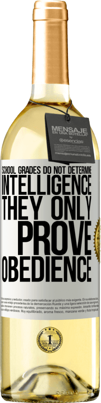 29,95 € Free Shipping | White Wine WHITE Edition School grades do not determine intelligence. They only prove obedience White Label. Customizable label Young wine Harvest 2024 Verdejo