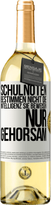 29,95 € Kostenloser Versand | Weißwein WHITE Ausgabe Schulnoten bestimmen nicht die Intelligenz. Sie beweisen nur Gehorsam Weißes Etikett. Anpassbares Etikett Junger Wein Ernte 2024 Verdejo