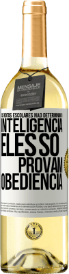 29,95 € Envio grátis | Vinho branco Edição WHITE As notas escolares não determinam a inteligência. Eles só provam obediência Etiqueta Branca. Etiqueta personalizável Vinho jovem Colheita 2023 Verdejo