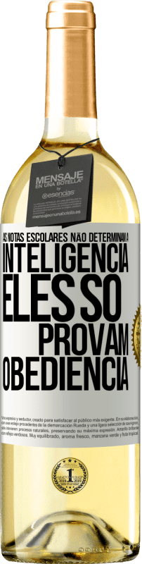 29,95 € Envio grátis | Vinho branco Edição WHITE As notas escolares não determinam a inteligência. Eles só provam obediência Etiqueta Branca. Etiqueta personalizável Vinho jovem Colheita 2025 Verdejo