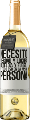 29,95 € Envío gratis | Vino Blanco Edición WHITE Necesito verdad y locura, rebeldía y fuego… Y todo eso en la misma persona Etiqueta Blanca. Etiqueta personalizable Vino joven Cosecha 2025 Verdejo