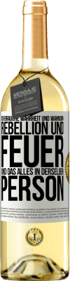 29,95 € Kostenloser Versand | Weißwein WHITE Ausgabe Ich brauche Wahrheit und Wahnsinn, Rebellion und Feuer, und das alles in derselben Person Weißes Etikett. Anpassbares Etikett Junger Wein Ernte 2023 Verdejo