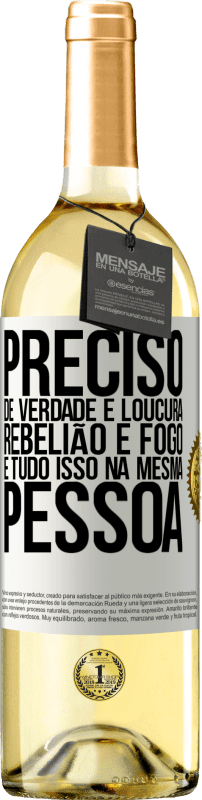 29,95 € Envio grátis | Vinho branco Edição WHITE Preciso de verdade e loucura, rebelião e fogo ... E tudo isso na mesma pessoa Etiqueta Branca. Etiqueta personalizável Vinho jovem Colheita 2024 Verdejo