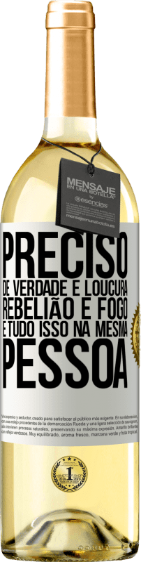 29,95 € Envio grátis | Vinho branco Edição WHITE Preciso de verdade e loucura, rebelião e fogo ... E tudo isso na mesma pessoa Etiqueta Branca. Etiqueta personalizável Vinho jovem Colheita 2025 Verdejo