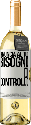 29,95 € Spedizione Gratuita | Vino bianco Edizione WHITE Rinuncia al tuo bisogno di controllo Etichetta Bianca. Etichetta personalizzabile Vino giovane Raccogliere 2023 Verdejo