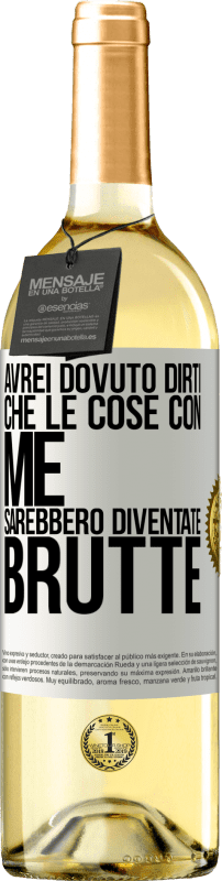 29,95 € Spedizione Gratuita | Vino bianco Edizione WHITE Avrei dovuto dirti che le cose con me sarebbero diventate brutte Etichetta Bianca. Etichetta personalizzabile Vino giovane Raccogliere 2024 Verdejo