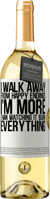 29,95 € Free Shipping | White Wine WHITE Edition I walk away from happy endings, I'm more than watching it burn everything White Label. Customizable label Young wine Harvest 2025 Verdejo