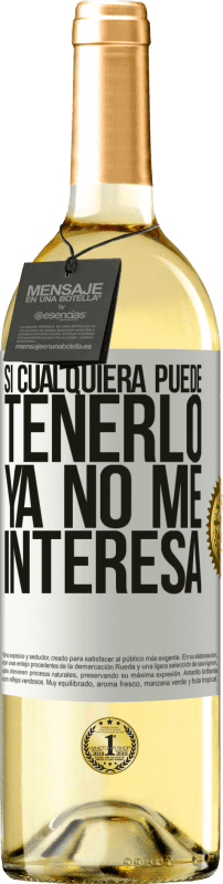 29,95 € Envío gratis | Vino Blanco Edición WHITE Si cualquiera puede tenerlo, ya no me interesa Etiqueta Blanca. Etiqueta personalizable Vino joven Cosecha 2024 Verdejo