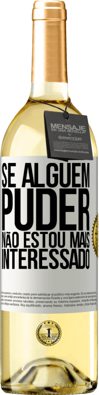 29,95 € Envio grátis | Vinho branco Edição WHITE Se alguém puder, não estou mais interessado Etiqueta Branca. Etiqueta personalizável Vinho jovem Colheita 2024 Verdejo